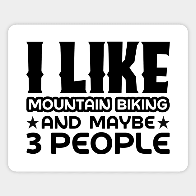 I like mountain biking and maybe 3 people Magnet by colorsplash